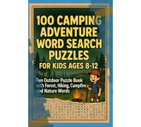 100 Camping Adventure Word Search Puzzles for Kids Ages 8-12 - Fun Outdoor Puzzle Book with Forest, Hiking, Campfire and Nature Words: Exciting ... Puzzle Book Series for Kids and Adults)