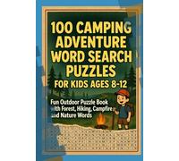 100 Camping Adventure Word Search Puzzles for Kids Ages 8-12 - Fun Outdoor Puzzle Book with Forest, Hiking, Campfire and Nature Words: Exciting ... Puzzle Book Series for Kids and Adults)