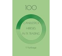 100 CANDLESTICK HERESIES IN FX TRADING (FOREX TRADING)