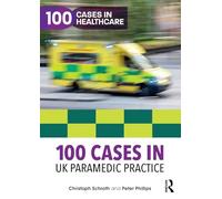 100 Cases in UK Paramedic Practice (100 Cases in Healthcare)