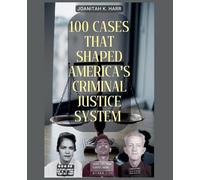 100 Cases That Shaped America’s Criminal Justice System