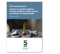 100 casos ganados contra la sanidad pública: errores médicos, malas praxis y pérdidas de oportunidad