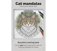 100+ Cat mandalas - Beautiful coloring book for adults: Find your feline Zen - Over 100 farm and wild cats of various breeds to color