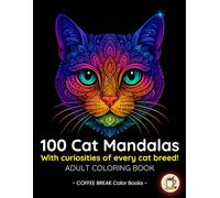 100 Cat Mandalas Coloring Book for Adults: Relax, Unwind & Discover Fun Facts About Every Breed