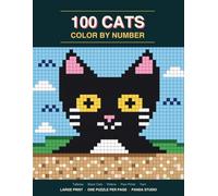 100 Cats Color by Number: 100 Large Print Cat Mosaic Puzzles for Adults and Teens | One Puzzle Per Page, Single-Sided, Cat Lover Edition (Color by Number Mysteries)
