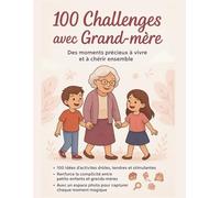 100 Challenges avec Grand Mère : Livre à remplir avec photos: Défis pour Petits-Enfants et Mamie à faire ensemble pour créer carnet souvenirs