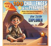 100 Challenges in the Pyramid: Fun Activity Book for Kids Ages 6-8 | Mazes, Puzzles, Word Search, Math, and More Adventure Games: 100 Fun Challenges ... Word Games, Math & Adventure in the Pyramids