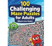 100 Challenging Maze Puzzles for Adults - Black Line Design: Boost Focus, Reduce Stress, and Sharpen Your Mind with Fun and Engaging Mazes