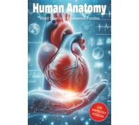 100 Challenging Puzzles on the Circulatory, Respiratory, Skeletal, Nervous Systems & More: Perfect Gift for Medical Students, Nurses & Anatomy Lovers