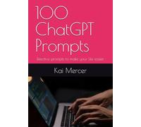 100 ChatGPT Prompts: Effective prompts to make your life easier