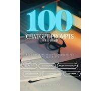 100 ChatGPT-Prompts für IT-Profis: Das komplette KI-Handbuch für IT-Fachkräfte („100 ChatGPT-Prompts“ - praktische KI-Anleitungen für Beruf, Business und Alltag)