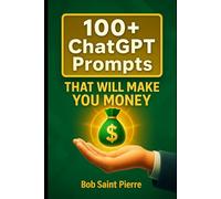 100+ ChatGPT Prompts That Will Make You Money