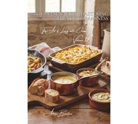 100 Cheese Sauces: Mastering French Creaminess: Mornay, four-cheese, and emulsions: discovering the essential sauces that transform every dish