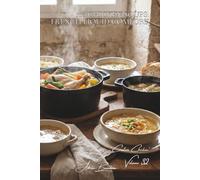 100 Chicken Soups: French Liquid Comfort: Veloutés, pot-au-feu, and broths... the soul-warming flavors of France (CHICKEN SERIES (35 Volumes) - Sub-Series: "Creative Chicken" (5 Volumes))