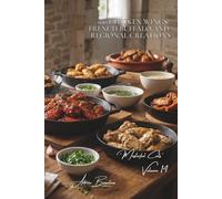 100 Chicken Wings: French Buffalo and Regional Creations: French marinades and sauces from our provinces: the wing that surprises (CHICKEN SERIES (35 ... - Sub-Series: Masterful Cuts (10 Volumes))