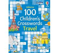 100 Children's Crosswords: Travel: 6 (Puzzles, Crosswords and Wordsearches)