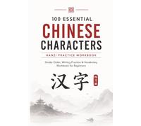 100 Chinese Character Practice: Hanzi Practice Workbook for Beginners | 100 Pages, Stroke Order, Writing Practice, Pinyin & Vocabulary Learning