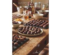 100 chocolats fourrés : l'art du moulage et des intérieurs: Liqueurs, ganaches, techniques avancées accessibles (SÉRIE CHOCOLAT (18 livres) - Sous-série "Confiserie Maison" (5 livres))