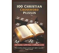 100 Christian Crossword Puzzles: 2,000 Bible Clues From Easy to Hard | Scripture, Theology & Church History Puzzles for Adults - From Genesis to Revelation