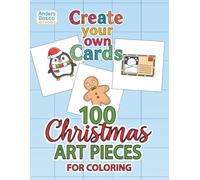 100 Christmas Art Pieces For Coloring Create Your Own Cards: Color, Craft & Celebrate the Season | 100 Festive Christmas Illustrations for DIY Cards, ... Christmas Art for Kids, Teens & Adults