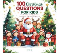 100 Christmas Questions for Kids: Fun & Family-Friendly Holiday Conversation Starters for Ages 4-10 (Why Questions for Curious Kids)