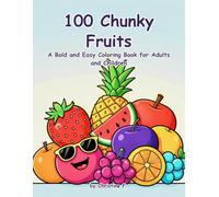 100 Chunky Fruits: A Bold and Easy Coloring Book for Children & Adults