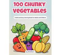 100 Chunky Vegetables: A Bold and Easy Coloring Book for Adults and Children