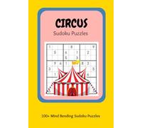 100 Circus Sudoku Puzzles: 100 Circus Sudoku Puzzles: Fun Carnival Brain Games, Big Top Designs | 6x9 in, 100 Puzzles, Large Print | Easy Difficulty | Gifts for Travel, Parties, Relaxation and Focus
