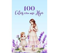 100 Citas con mi Hija: Cien Citas Juntas. Edicion madre e Hija para crear recuerdos en Familia