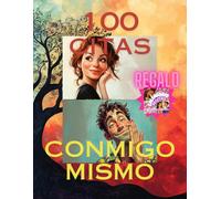 100 CITAS CONMIGO MISMO: 100 CITAS CONMIGO MISMA : LIBRO DE AMOR : CREA RECUERDOS : CREA MOMENTOS