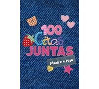 100 Citas Juntas Madre e Hija: Cien Citas Juntas. Edicion madre e Hija para crear recuerdos en Familia