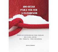 100 citas para volver a elegirnos: Diario de experiencias para parejas que quieren reconectar y crear recuerdos juntos.: Un regalo ideal para parejas, ... aniversario o simplemente porque sí.