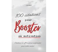 100 citations pour booster sa motivation: livre de citations et d'affirmations inspirantes pour rester motivé - développement personnel -