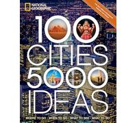 100 Cities, 5,000 Ideas: Where to Go, When to Go, What to See, What to Do