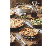 100 Clafoutis & Flans: Die französische Kunst der schmelzenden Füllung: Kirschen, Birnen oder herzhaft... wenn die Flan-Masse kreativ wird (Serie ... Unterserie „Familiäre Patisserie“ (6 Bücher))