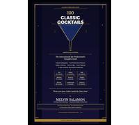 100 Classic Cocktails: The International Bar Professional's Complete Guide to 5-Star Cocktail Craft, History, and Luxury Hotel Service (food and beverage service)