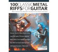 100 Classic Metal Riffs For Guitar: Master 100 Rock & Heavy Metal Riffs in The Style of 10 Iconic Rhythm Guitar Players