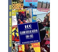 100 Classic Reggae Albums 1968 -1973: Featuring over 250 45s