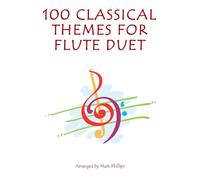100 Classical Themes for Flute Duet (Flute Duet Anthology Series)