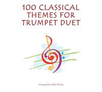 100 Classical Themes for Trumpet Duet (Trumpet Duet Anthology Series)