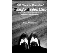 100 Click di emozioni: Tango argentino tra immagini ed abbracci, suoini e parole, musicalità ed interpretazioni.