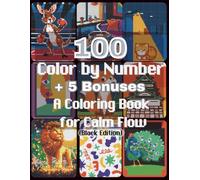 100 Color by Number + 5 Bonuses: A Coloring Book for Calm Flow, 5 Vivid Shapes, 24 Vivid Colors, Black Edition