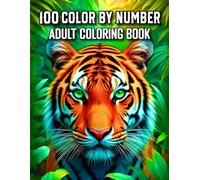 100 Color By Number Adult Coloring Book: Easy and Relaxing Large Print Color by Number Designs with Animals, Flowers, Birds, Butterflies, and Nature Scenes for Adults and Seniors