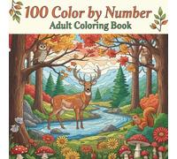 100 Color By Number Adult Coloring Book: Easy Designs of Garden, Flowers, Nature, Landscapes, Animals And More