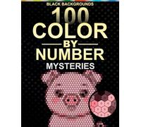 100 Color by Number Cartoon Sea and Fantasy Animals:: Mosaic Coloring Book for Adults and Teens with 5 Shape Styles and 30-Color Master Palette on Black Backgrounds