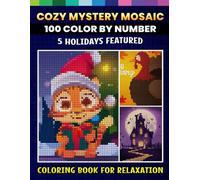 100 Color By Number Cozy Mystery Mosaic: Coloring Book For Relaxation 5 Holidays Featured