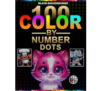 100 Color by Number Dots: Black Background Mystery Mosaic Coloring Book with Round Dot Grids | Master Color Palette Included | 100 Hidden Image ... and Teens | Stress Relief Coloring Activity