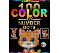 100 Color by Number Dots: Cute Animal Mystery Mosaic Round Dot Coloring Book | Black Background Color by Number with Master Palette | 100 Adorable ... Gift for Animal Lovers Adults and Teens