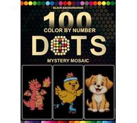 100 Color by Number Dots Mystery Mosaic: Cute Animals Black Background Mystery Mosaic Coloring Book with Round Dot Grids | Master Color Palette ... for Adults and Teens | Stress Relief Activity