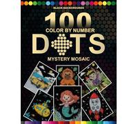 100 Color by Number Dots Mystery Mosaic: Cute Characters Black Background Mystery Mosaic Coloring Book with Round Dot Grids | Master Color Palette ... for Adults and Teens | Stress Relief Activity